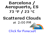 Click for Barcelona, Spain Forecast Click for Barcelona, Spain Forecast